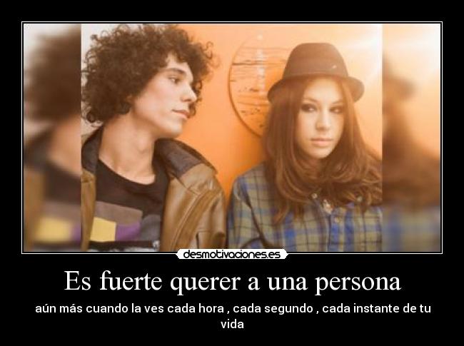 Es fuerte querer a una persona -