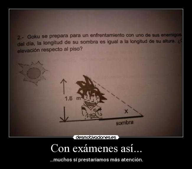 Con exámenes así... - ...muchos sí prestaríamos más atención.