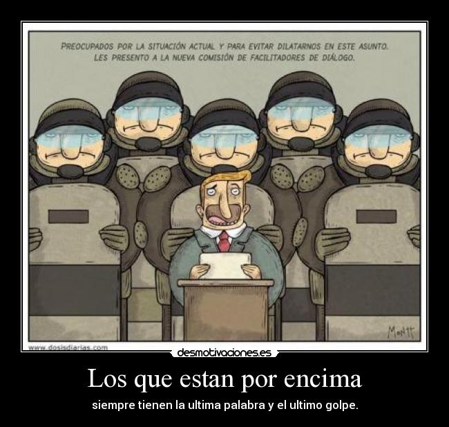 Los que estan por encima - siempre tienen la ultima palabra y el ultimo golpe.