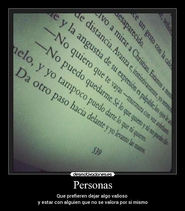 Personas - Que prefieren dejar algo valioso
y estar con alguien que no se valora por si mismo