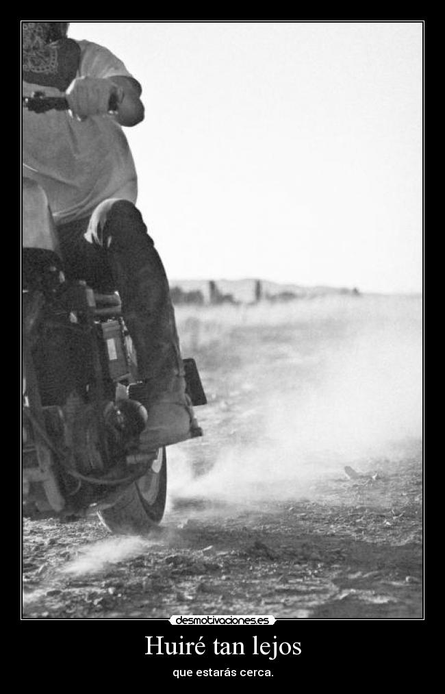 Huiré tan lejos -