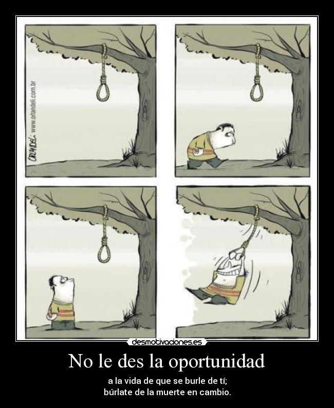 No le des la oportunidad -