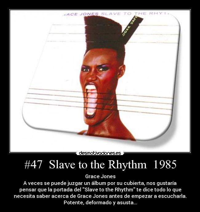 #47 Slave to the Rhythm 1985 -