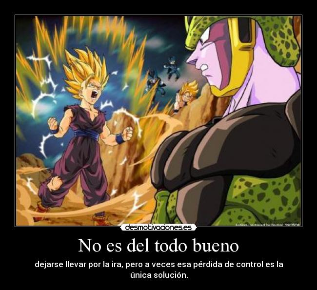 No es del todo bueno - dejarse llevar por la ira, pero a veces esa pérdida de control es la única solución.