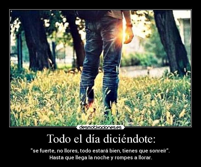 Todo el día diciéndote: -