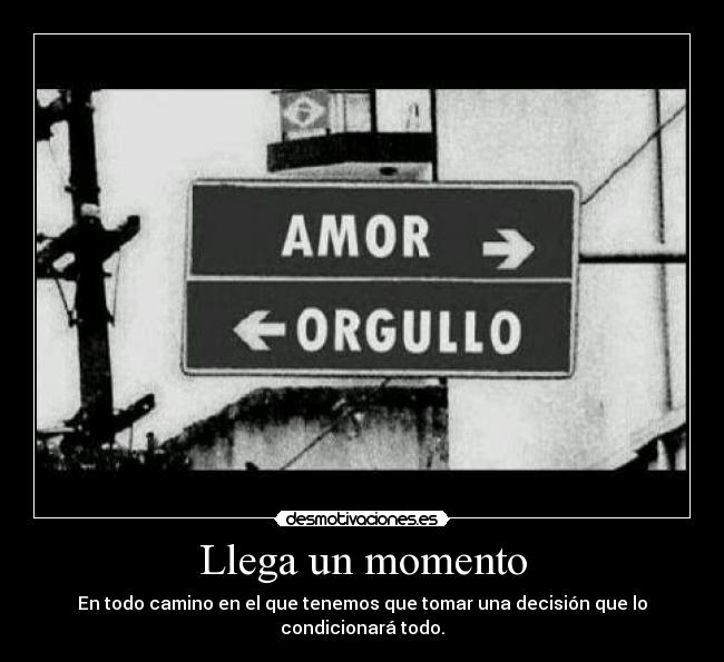 Llega un momento - En todo camino en el que tenemos que tomar una decisión que lo condicionará todo.