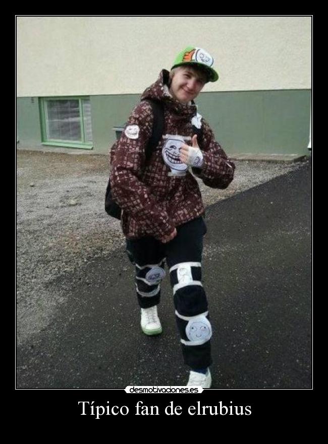 Típico fan de elrubius - 