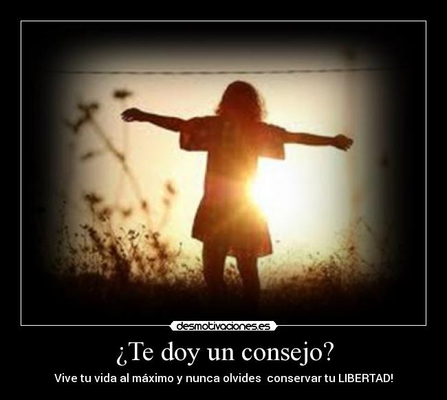 ¿Te doy un consejo? -