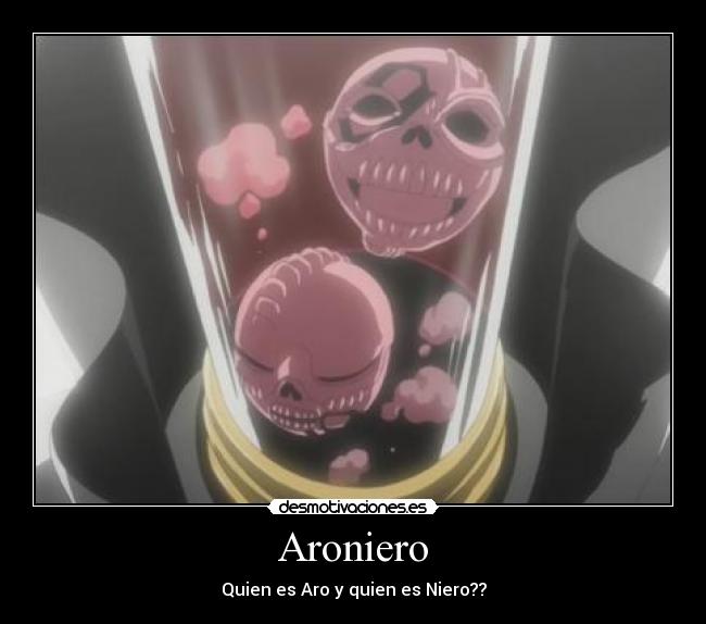 Aroniero - Quien es Aro y quien es Niero??