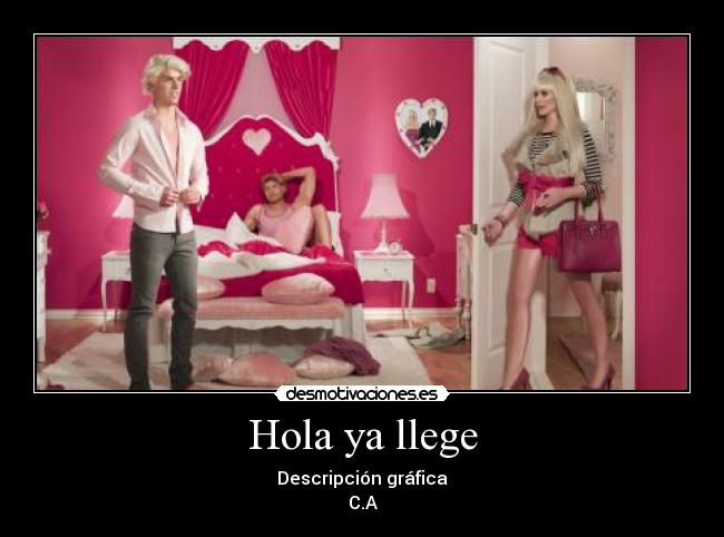 Hola ya llege - Descripción gráfica
C.A