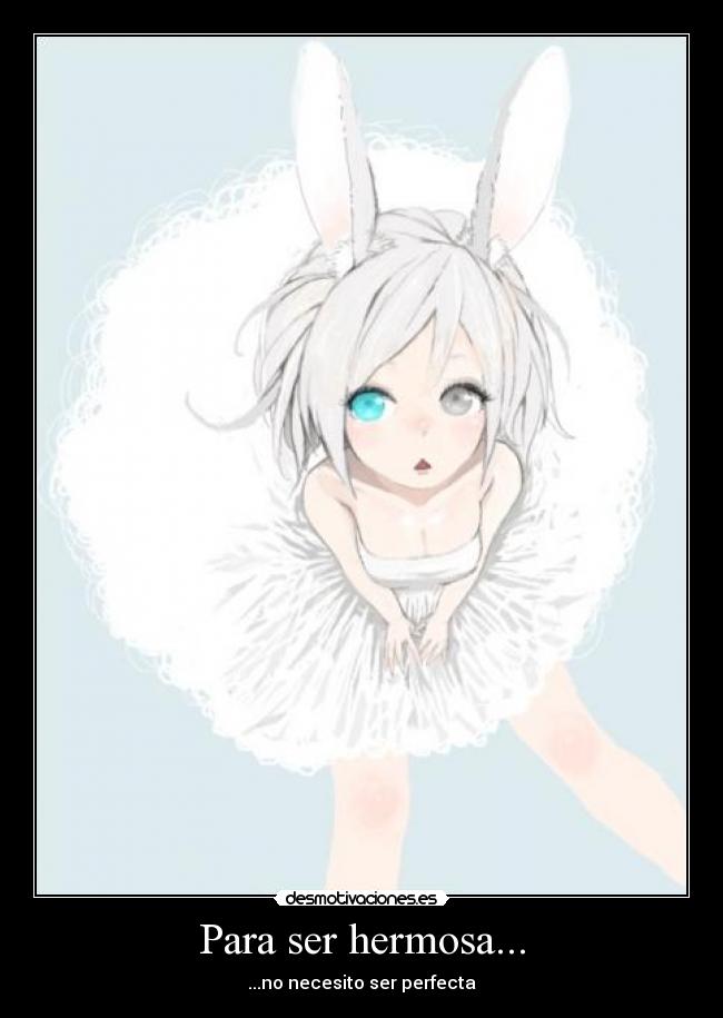 Para ser hermosa... - ...no necesito ser perfecta