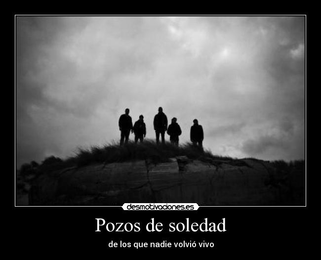 Pozos de soledad - de los que nadie volvió vivo