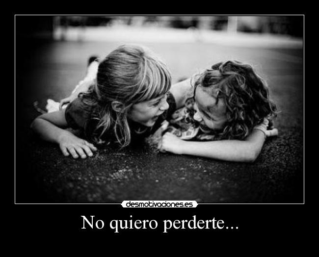 No quiero perderte... - 