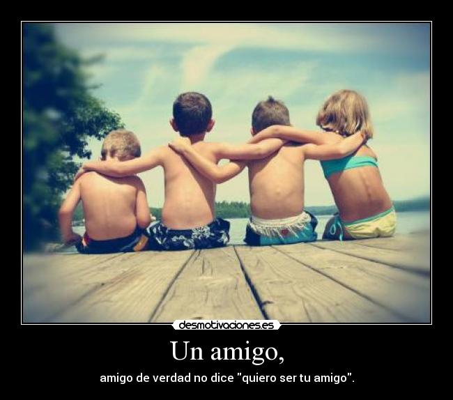 Un amigo, - 