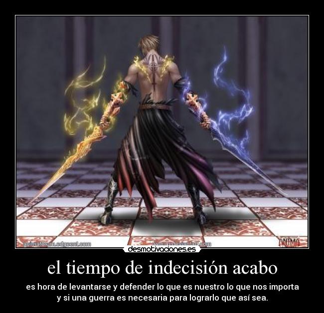 el tiempo de indecisión acabo -