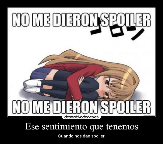Ese sentimiento que tenemos - Cuando nos dan spoiler.