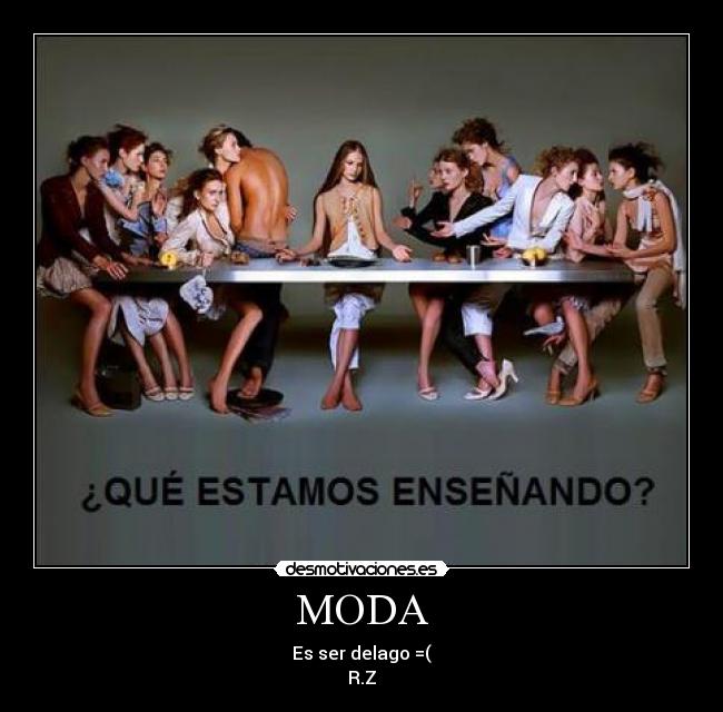MODA - Es ser delago =(
R.Z
