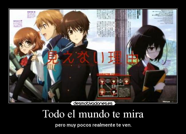 Todo el mundo te mira - pero muy pocos realmente te ven.