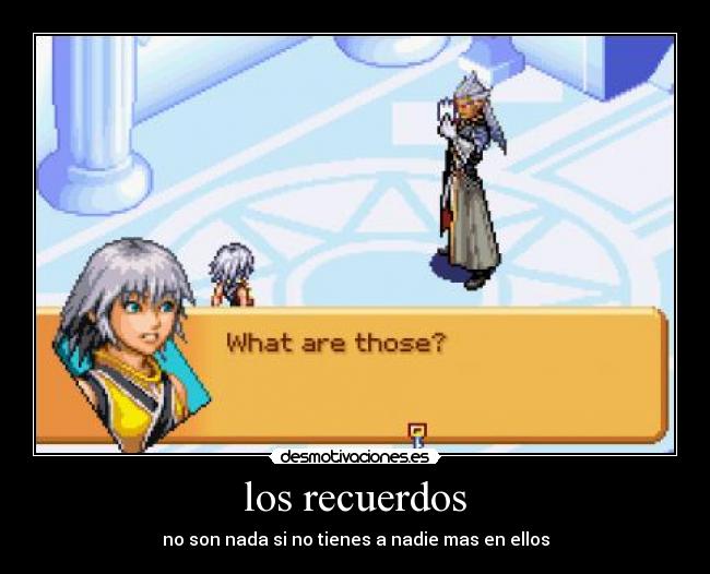 los recuerdos - no son nada si no tienes a nadie mas en ellos