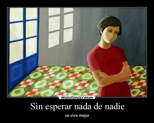 Sin esperar nada de nadie - 