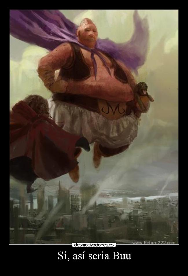 Si, así seria Buu - 