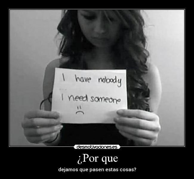 ¿Por que - dejamos que pasen estas cosas?
