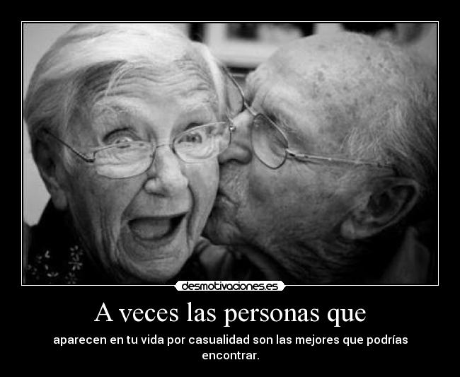 A veces las personas que -