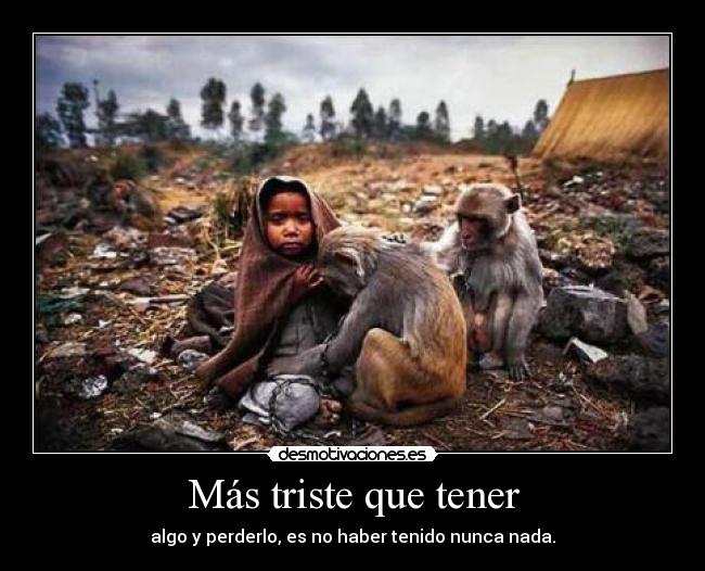 Más triste que tener - 
