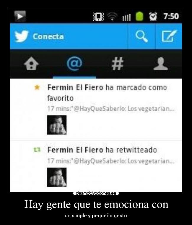 Hay gente que te emociona con - un simple y pequeño gesto.