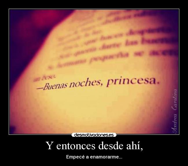 carteles enamorarme buenas noches amame desmo desmotivaciones entonces desde ahi princesa chao desmotivaciones
