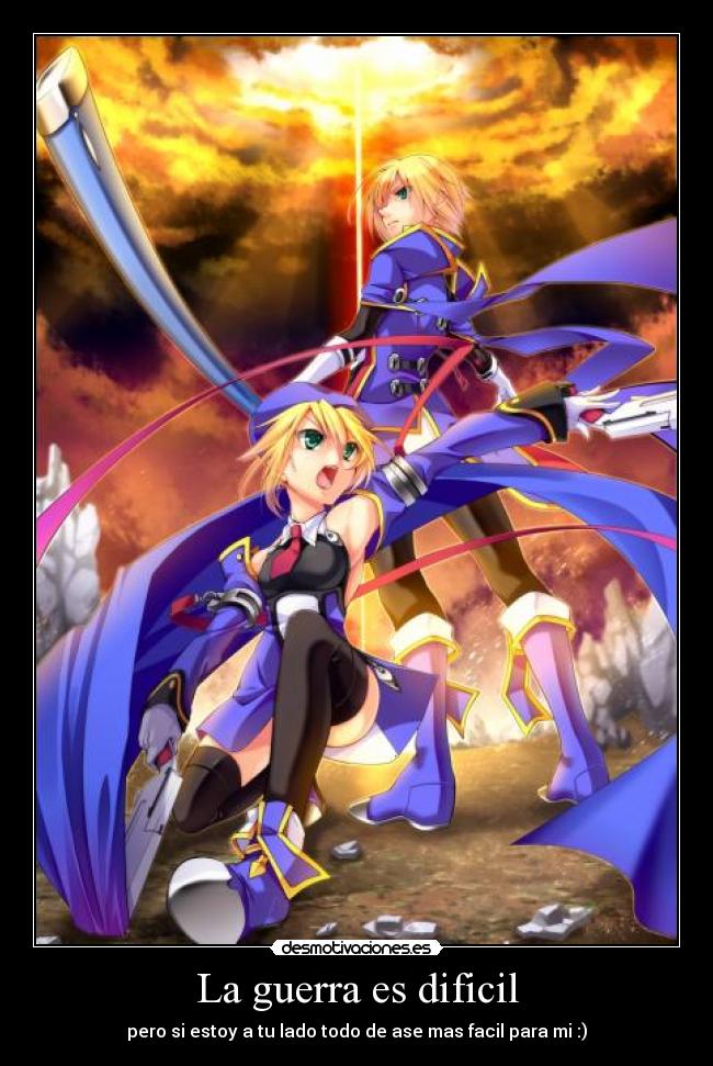 La guerra es dificil - pero si estoy a tu lado todo de ase mas facil para mi :)