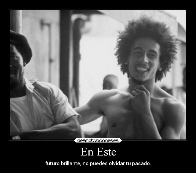 En Este - futuro brillante, no puedes olvidar tu pasado.