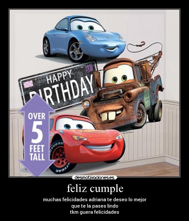 feliz cumple - muchas felicidades adriana te deseo lo mejor
que te la pases lindo
tkm guera felicidades