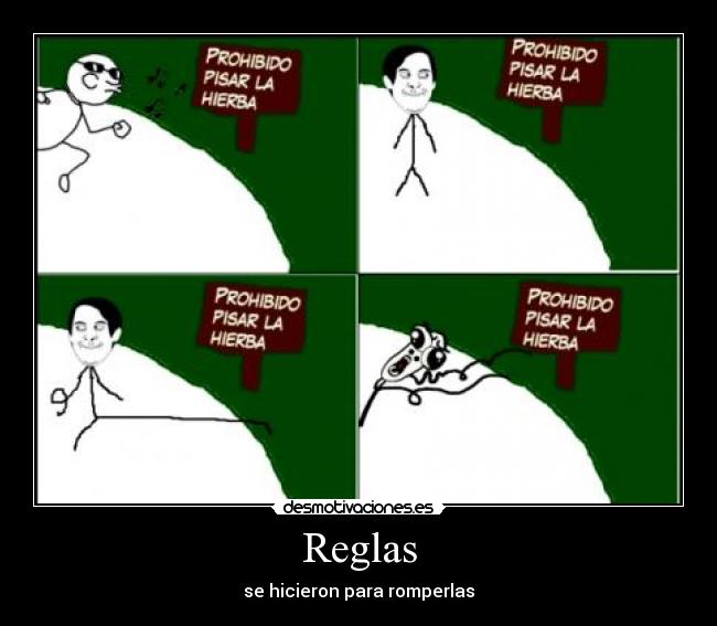 Reglas - se hicieron para romperlas