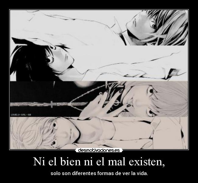 Ni el bien ni el mal existen, - 