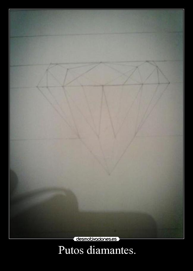Putos diamantes. - 