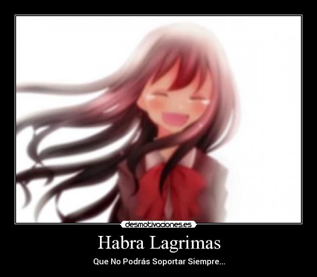 Habra Lagrimas - Que No Podrás Soportar Siempre...