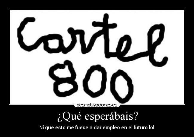 ¿Qué esperábais? - Ni que esto me fuese a dar empleo en el futuro lol.