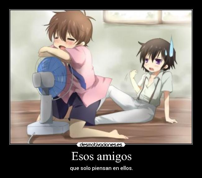 Esos amigos -