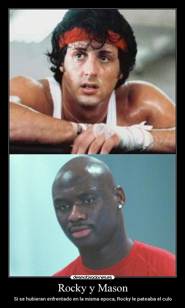Rocky y Mason - Si se hubieran enfrentado en la misma epoca, Rocky le pateaba el culo