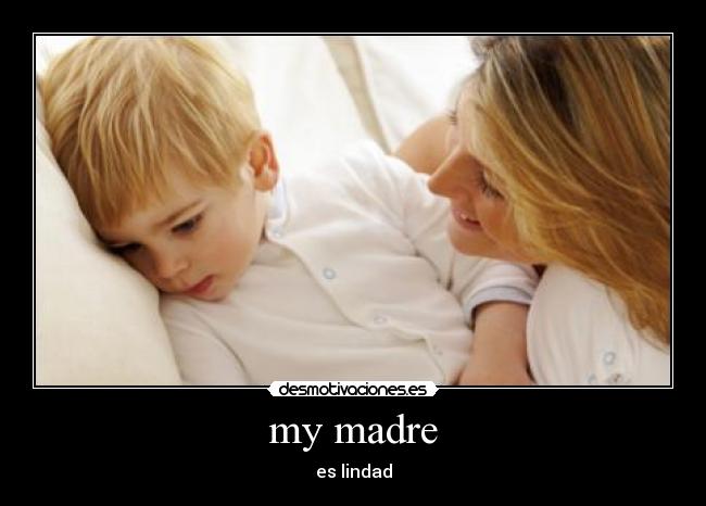 my madre -