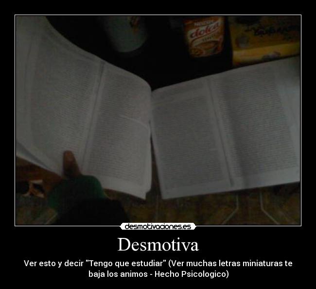Desmotiva - Ver esto y decir Tengo que estudiar (Ver muchas letras miniaturas te
baja los animos - Hecho Psicologico)