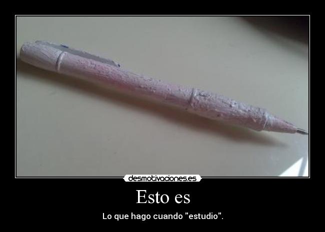 Esto es - Lo que hago cuando estudio.