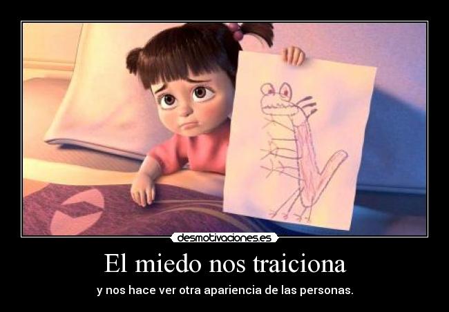 El miedo nos traiciona - y nos hace ver otra apariencia de las personas.