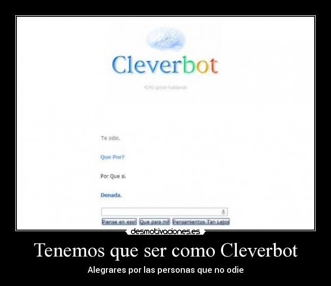 Tenemos que ser como Cleverbot - Alegrares por las personas que no odie