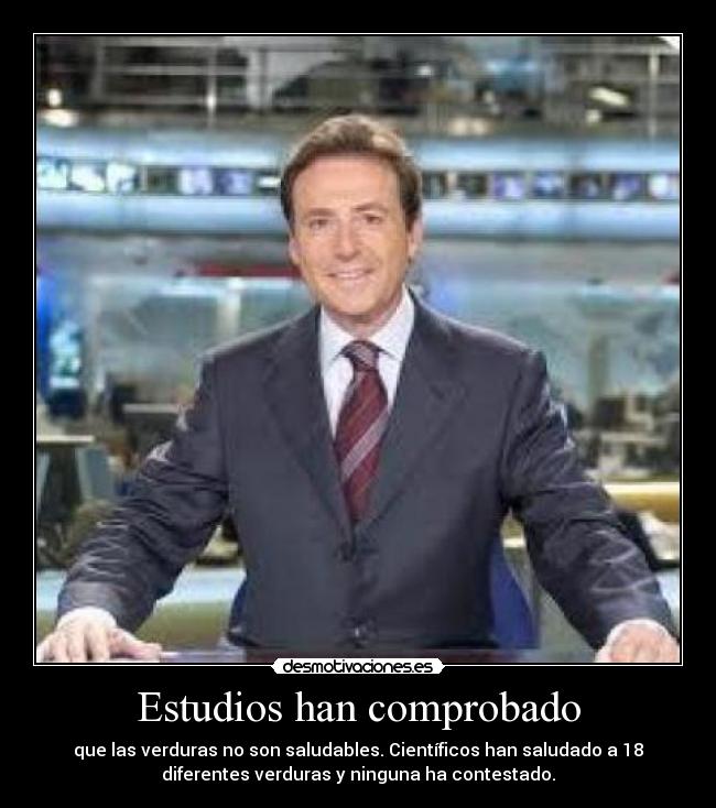 Estudios han comprobado - 