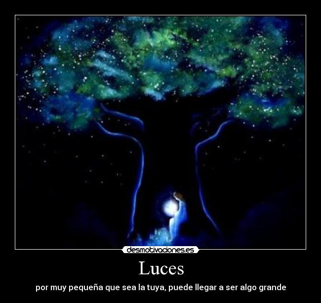 Luces - por muy pequeña que sea la tuya, puede llegar a ser algo grande