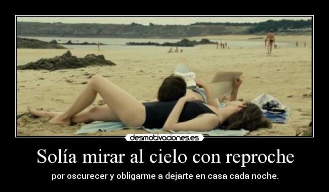 Solía mirar al cielo con reproche -