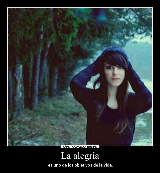 La alegría - es uno de los objetivos de la vida.