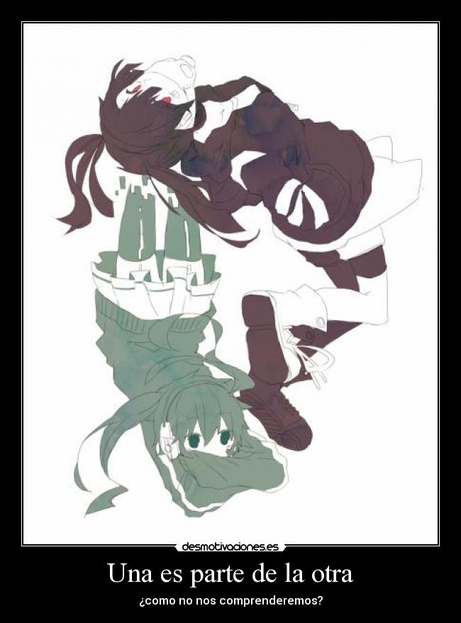 Una es parte de la otra - ¿como no nos comprenderemos?